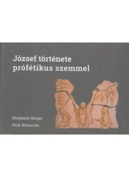Benjamin Berger - József története prófétikus szemmel, Budapest 2020 antikvár könyv