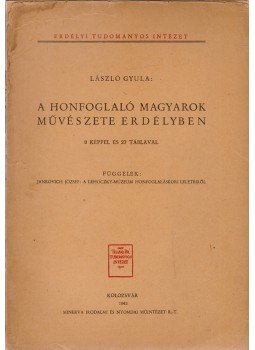 László Gyula - A honfoglaló magyarok művészete Erdélyben, Kolozsvár 1943 antikvár könyv