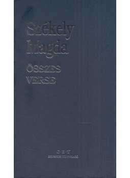 Székely Magda - Székely Magda összes verse Székely Magda - Székely Magda összes verse, Budapest 2000 antikvár könyv