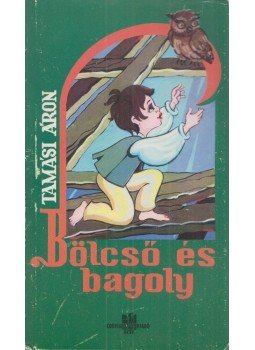 Tamási Áron - Bölcső és bagoly Tamási Áron - Bölcső és bagoly, 2004 antikvár könyv