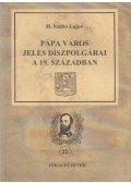 H. Szabó Lajos - Pápa város jeles díszpolgárai a 19. században