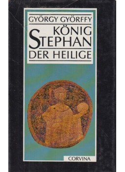Györffy György - König Stephan der Heilige Györffy György - König Stephan der Heilige, Budapest 1988 antikvár könyv
