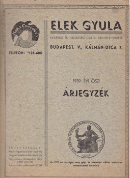 - Elek Gyula vasáru- és háztartási cikk-nagykereskedése képes árjegyzéke (1939), Budapest 1939 antikvár könyv