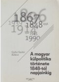 Győri Szabó Róbert - A magyar külpolitika története 1848-tól napjainkig