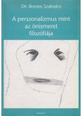 Dr. Borsos Szabolcs - A perszonalizmus mint az önismeret filozófiája