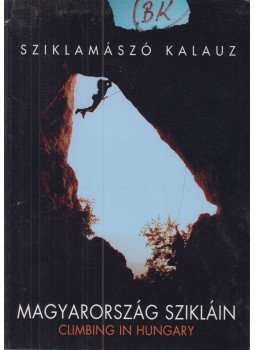 Babcsán Gábor, Kangyal András, Ravadits Kornél - Sziklamászó kalauz Magyarország szikláin, Budapest 0 antikvár könyv
