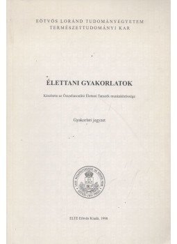 Bárdos György, Détári László, Kiss János, Kukorelli Tibor, Világi Ildikó - Élettani gyakorlatok Bárdos György, Détári László, Kiss János, Kukorelli Tibor, Világi Ildikó - Élettani gyakorlatok, Budapest 1998 antikvár könyv