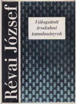 Révai József - Válogatott irodalmi tanulmányok Révai József - Válogatott irodalmi tanulmányok, Budapest 1968 antikvár könyv