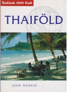 John Hoskin - Thaiföld John Hoskin - Thaiföld, Békéscsaba 2005 antikvár könyv