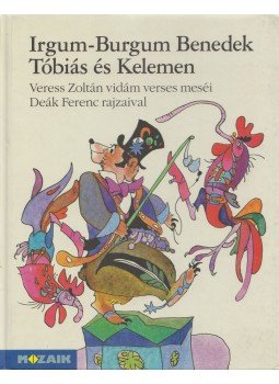 Veress Zoltán - Irgum-Burgum Benedek / Tóbiás és Kelemen, Szeged 2000 antikvár könyv
