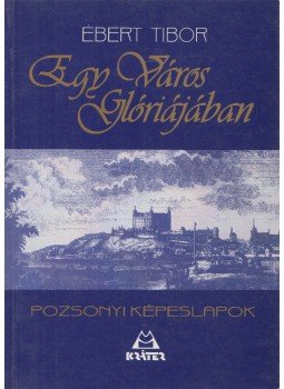 Ébert Tibor - Egy Város Glóriájában Ébert Tibor - Egy Város Glóriájában, Budapest 1997 antikvár könyv