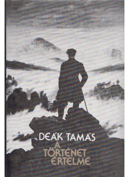 Deák Tamás - A történet értelme Deák Tamás - A történet értelme, Budapest 1986 antikvár könyv