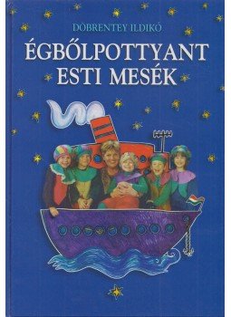 Döbrentey Ildikó - Égbőlpottyant esti mesék (Dedikált), Budapest 2002 antikvár könyv