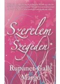 Rupáner-Gallé Margó - Szerelem Szegeden (Dedikált)