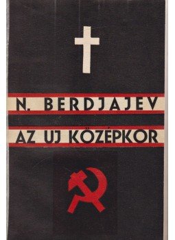Nyikolaj Berdjajev - Az új középkor. Szemlélődések Oroszország és Európa sorsán, Budapest 1935 antikvár könyv