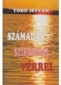 Törő István - Számadás szirommal, vérrel (aláírt)