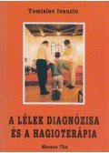 Tomislav Ivancic - A lélek diagnózisa és a hagioterápia