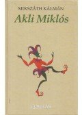 Mikszáth Kálmán - Akli Miklós