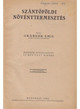 Grábner Emil - Szántóföldi növénytermesztés, Budapest 1942 antikvár könyv