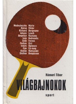 Hámori Tibor - Világbajnokok (dedikált) Hámori Tibor - Világbajnokok (dedikált), Budapest 1974 antikvár könyv