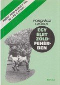 Pongrácz György - Egy élet zöldfehérben (dedikált)