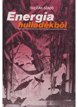 Olessák Dénes, Szabó László - Energia hulladékból (dedikált), Budapest 1984 antikvár könyv