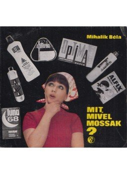 Mihalik Béla - Mit, mivel mossak? Mihalik Béla - Mit, mivel mossak?, Budapest 1969 antikvár könyv