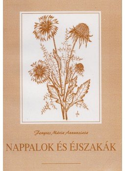 Fenyves Mária Annunziata - Nappalok és éjszakák (dedikált) Fenyves Mária Annunziata - Nappalok és éjszakák (dedikált), Budapest 2001 antikvár könyv