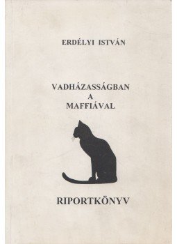 Erdélyi István - Vadházasságban a maffiával Erdélyi István - Vadházasságban a maffiával, Budapest 0 antikvár könyv