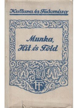George, Henry - Munka, hit és föld George, Henry - Munka, hit és föld, Budapest 1920 antikvár könyv