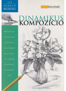William F. Powell - Dinamikus kompozíció William F. Powell - Dinamikus kompozíció, Kisújszállás 2008 antikvár könyv