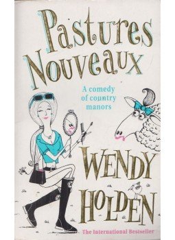 Wendy Holden - Pastures Nouveaux Wendy Holden - Pastures Nouveaux, London 2001 antikvár könyv
