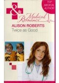 Alison Roberts - Twice as Good