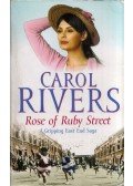 Carol Rivers - Rose of Ruby Street: A Gripping East End Saga