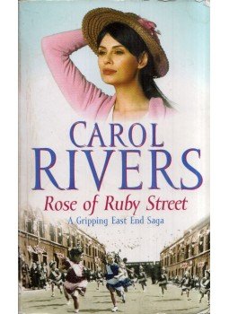 Carol Rivers - Rose of Ruby Street: A Gripping East End Saga, London 2005 antikvár könyv