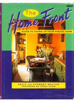 Sally Walton, Stewart Walton - The Home Front: Guide to Doing Up Your Period Home Sally Walton, Stewart Walton - The Home Front: Guide to Doing Up Your Period Home, London 1997 antikvár könyv