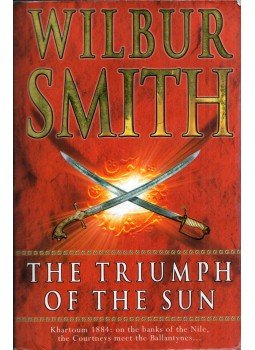 Wilbur Smith - The Triumph of the Sun Wilbur Smith - The Triumph of the Sun, London 2005 antikvár könyv