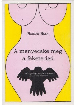 Burány Béla - A menyecske meg a feketerigó Burány Béla - A menyecske meg a feketerigó, Szeged 1997 antikvár könyv