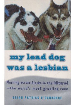 Brian Patrick O'Donoghue - My Lead Dog Was a Lesbian Brian Patrick O'Donoghue - My Lead Dog Was a Lesbian, New York 1996 antikvár könyv