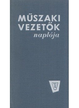 Bernhardt György, Hajdu László - Műszaki vezetők naplója Bernhardt György, Hajdu László - Műszaki vezetők naplója, Budapest 1972 antikvár könyv