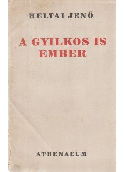Heltai Jenő - A gyilkos is ember Heltai Jenő - A gyilkos is ember, Budapest 0 antikvár könyv