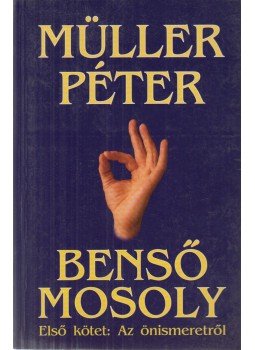 Müller Péter - Benső mosoly I. - Az önismeretről Müller Péter - Benső mosoly I. - Az önismeretről, Budapest 2002 antikvár könyv