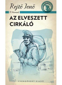 Rejtő Jenő, P. Howard - Az elveszett cirkáló Rejtő Jenő, P. Howard - Az elveszett cirkáló, Budapest 2022 antikvár könyv