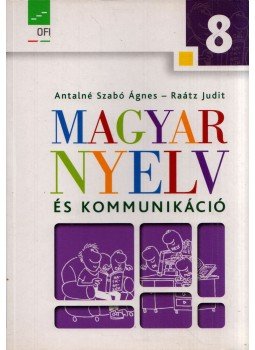 Antalné Szabó Ágnes, Raátz Judit - Magyar nyelv és kommunikáció 8., Budapest 2016 antikvár könyv