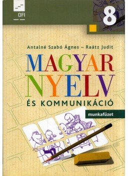 Antalné Szabó Ágnes, Raátz Judit - Magyar nyelv és kommunikáció 8. Munkafüzet, Budapest 2016 antikvár könyv