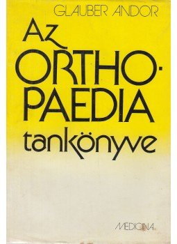 Glauber Andor - Az orthopaedia tankönyve, Budapest 1978 antikvár könyv