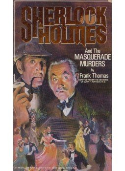 Frank Thomas - Sherlock Holmes And The Masquerade Murders Frank Thomas - Sherlock Holmes And The Masquerade Murders, Los Angeles 1986 antikvár könyv