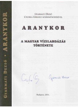 Gyarmati Dezső, Csurka Gergely - Aranykor (aláírt, számozott), Budapest 2001 antikvár könyv