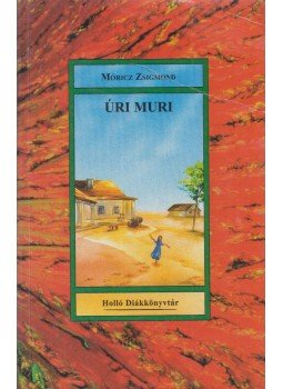 Móricz Zsigmond - Úri muri Móricz Zsigmond - Úri muri, Kaposvár 0 antikvár könyv