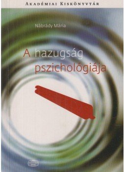 Nábrády Mária - A hazugság pszichológiája Nábrády Mária - A hazugság pszichológiája, Budapest 2006 antikvár könyv